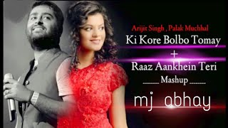 Ki Kore Bolbo Tomay x Raaz Aakhein Teri (Mashup by Mj Abhay) | Unplugged Cover Mashup | Arijit Singh