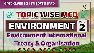 TOPIC WISE MCQ | ENVIRONMENT | Environment International Treaty \u0026 Organisation | GPSC CLASS 1-2@09pm