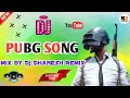 PUBG Dj Song || Mix by Dj Dhanesh Remix || Dhemssa Style // MD Dhanesh Remix