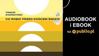 Co robić przed końcem świata. Tomasz Stawiszyński. Audiobook PL