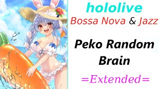 Peko Random Brain! [Bossa Nova \u0026 Jazz version]  =Extended=