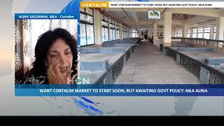 WANT CORTALIM MARKET TO START SOON, BUT AWAITING GOVT POLICY: MLA ALINA