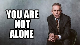 YOU ARE NOT ALONE - Jordan Peterson (Best Motivational Speech)