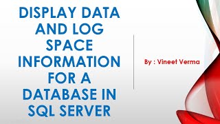 Display Data and Log Space information for a Database in SQL Server