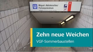 VGF-Sommerbaustellen 2019: Zehn neue Weichen