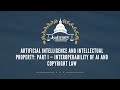 Artificial Intelligence and Intellectual Property: Part I — Interoperability of AI and Copyright Law