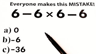 6 - 6 × 6 - 6 = ❓ BE CAREFUL!