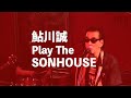 鮎川誠 play the sonhouse tour 2022　cm　 鮎川誠、奈良敏博、坂田”鬼平”紳一、松永浩、lucy