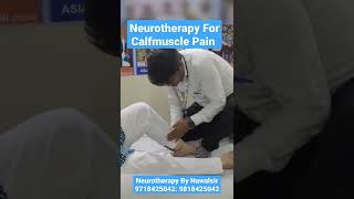 Neurotherapy For Calfmuscle Pain #Neurotherapy By #Nawalsir #Neurotherapist #CalfmusclePain