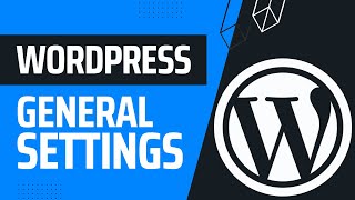 WordPress General Settings Explained | WordPress Masterclass Part 18