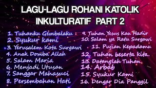 LAGU ROHANI KATOLIK INKULTURATIF (PART 2) || MISA INKULTURASI DI PAROKI KEUSKUPAN AGUNG JAKARTA