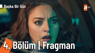 Başka Bir Gün 4. Bölüm Fragman | \