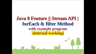Java 8 Feature || Stream API | forEach & filter Method with example program and (internal working)