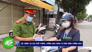 Lực lượng tại các chốt phòng, chống dịch Covid-19 căng mình chống dịch | THKG