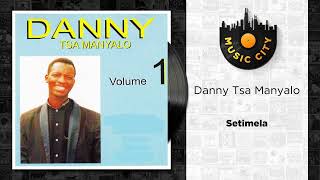 Danny Tsa Manyalo - Setimela | Official Audio