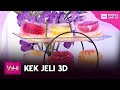 Kek Jeli 3D | WHI (8 Januari 2022)