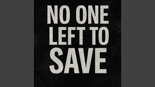 No One Left To Save