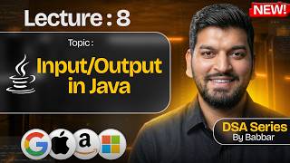 Lecture 8: Input/Output in Java || DSA Series by Babbar