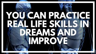Practicing Real Life Skills In A Lucid Dream: My Tutorial