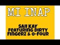 Saii Kay x Dirty Fingerz x OFouR - Mi Inap