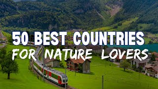 Top 50 Best Countries to Visit in the World for Nature Lovers | 4K Travel Guide & Documentary