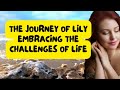 THE JOURNEY OF LILY: Embracing Life's Lessons |Inspirational Story