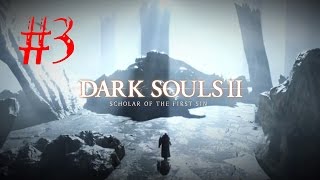Dark Souls 2: Scholar of the First Sin walkthrough part 3