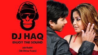 Jab Kabhi | 36 China Town | DJ Haq | Shahid Kapoor | Tanushree Dutta | Bollywood Remix