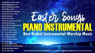 Best Piano Instrumental Worship Music 🙏 Best Easter Christian Songs Of Bethel