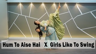 Hum To Aise Hai X Girls Like To Swing | Wedding Dance | Sisters Dance | DhadkaN Group | Nisha V.