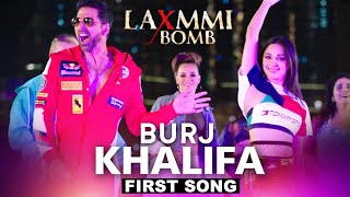 Laxmmi Bomb || First Song || Burj Khalifa || Akshay Kumar || Kiara Advani