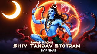 Feel the Unique \u0026 Energetic Version of Shiv Tandav Stotram | Rishab | Om Namah shivaya