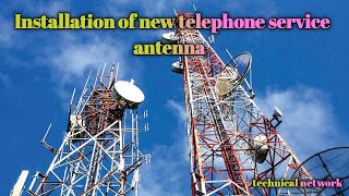 Installation of new telephone service antenna ការដំឡើងអង់តែនសេវាកម្មទូរស័ព្ទថ្មី #technicallnetwork