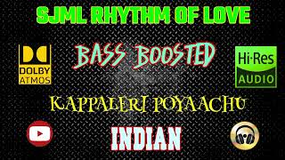 Kappaleri Poyaachu - Indian - A R Rahman - BASS BOOSTED AUDIO