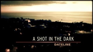 Dateline Episode Trailer:  A Shot in the Dark