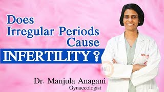 Hi9 | Does Irregular Periods Cause Infertility ? | Dr. Manjula Anagani | Gynaecologist