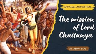 The Mission of Lord Chaitanya | Spiritual Inspiration | 14 Feb | Dr. Shubha Vilas