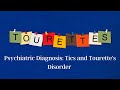 Most Common Psychiatric Conditions: Tics and Tourette’s disorder