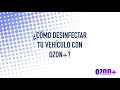 ¿ Cómo desinfectar tu vehículo con OZON+ ?