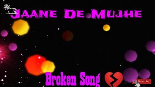 Jaane De Mujhe(Broken Song💔) || Lyrical Video Song || Cover  || Gourav Kotharkar || Sanam Puri