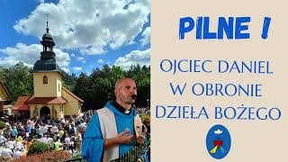 PILNE ! - OJCIEC DANIEL W OBRONIE DZIEŁA BOŻEGO - CZATACHOWA 21.09.2024