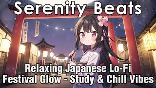 Relaxing Japanese Lo-Fi | Festival Glow - Study \u0026 Chill Vibes #161