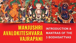 3 great Bodhisattvas Manjushri, Avalokiteshvara and Vajrapani — mantras and introduction