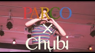 8.11  PARCO×Chubi collection 【ダイジェスト】