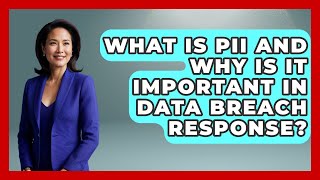 What Is PII And Why Is It Important In Data Breach Response? - Customer Support Coach