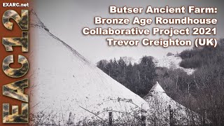 Butser Ancient Farm: Bronze Age Roundhouse Collaborative Project 2021