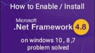 How To Enable / Install .NET Framework 4.8 On Windows 7,8.1,10 | Problem Solved |
