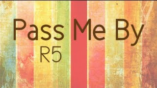 R5 - Pass Me By (Lyrics)