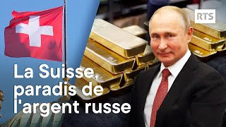 La Suisse, paradis de l'argent russe | RTS