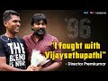 I fought with Vijay Sethupathi | Ingadhan Twistu with '96 Director Prem Kumar | Open Pannaa